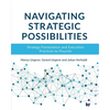 Navigating strategic possibilities: Strategy Formulation and Execution Practices to Flourish - Paperback