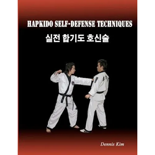 Hapkido Self-defense Techniques: self-defense techniques, mixed martial arts, Taekwondo, Judo, Jiujitsu, kungfu - Paperback