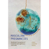 Masculine Pregnancies: Modernist Conceptions of Creativity and Legitimacy, 1918-1939 - Hardcover