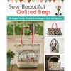 Sew Beautiful Quilted Bags: 28 Elegant Purses, Pouches & Handbags to Quilt and Appliqué - Paperback