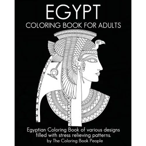 Egypt Coloring Book For Adults: Egyptian Coloring Book of various designs filled with stress relieving patterns. - Paperback