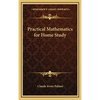 Practical Mathematics for Home Study - Hardcover