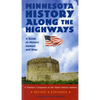Minnesota History Along the Highways: A Guide to Historic Markers and Sites - Paperback