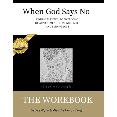 When God Says No The Workbook: Finding the Faith to Overcome Loss, Cope With Grief and Survive Disappointment - Paperback