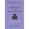 MESSAGES from the Black Recliner: A Memoir of Healing Body and Spirit - Paperback