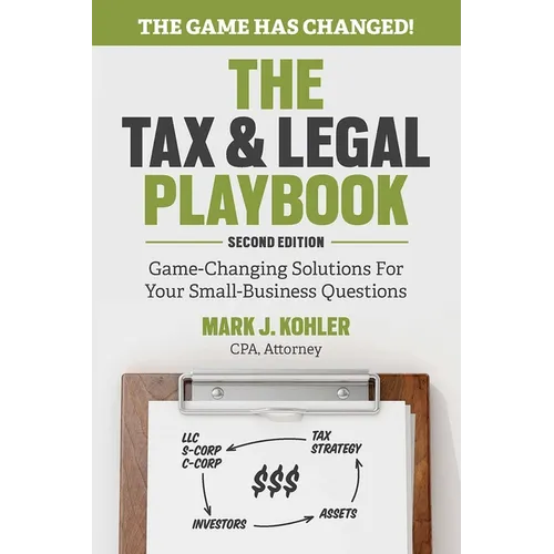 The Tax and Legal Playbook: Game-Changing Solutions to Your Small Business Questions - Paperback