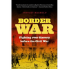 Border War: Fighting over Slavery before the Civil War - Paperback