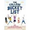 The College Bucket List: 101 Fun, Unforgettable and Maybe Even Life-Changing Things to Do Before Graduation Day - Paperback