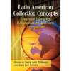 Latin American Collection Concepts: Essays on Libraries, Collaborations and New Approaches - Paperback