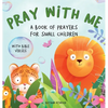 Pray With Me - A Book of Prayers For Small Children With Bible Verses - Hardcover