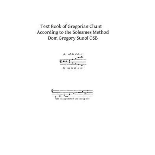 Text Book of Gregorian Chant: According to the Solesmes Method - Paperback