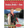 Fishing for Brookies, Browns, and Bows: The Old Guy's Complete Guide to Catching Trout - Paperback