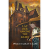 Lay Her Among the Lilies - Paperback