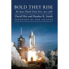 Bold They Rise: The Space Shuttle Early Years, 1972-1986 - Hardcover
