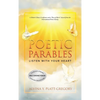 Poetic Parables: Listen With Your Heart - Hardcover