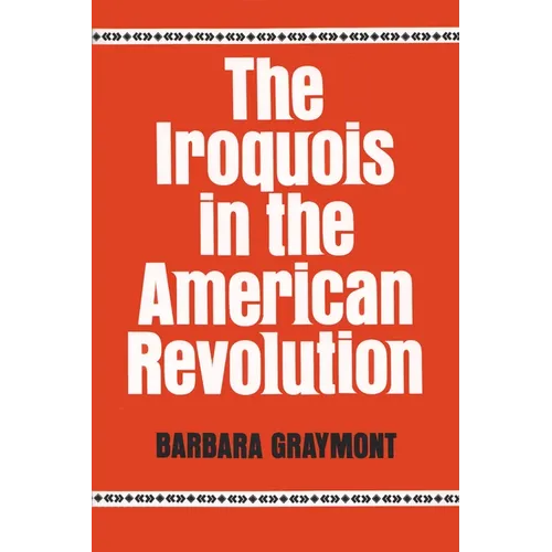 The Iroquois in the American Revolution - Paperback