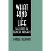What Kind of Life?: The Limits of Medical Progress - Paperback