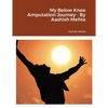 My Below Knee Amputation Journey - By Aashish Mehta - Paperback