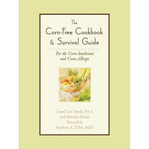 The Corn-Free Cookbook & Survival Guide: For the Corn-Intolerant and Corn-Allergic - Paperback