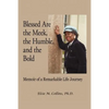Blessed Are the Meek, the Humble, and the Bold: Memoir of a Remarkable Life Journey - Paperback