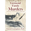The Germond Family Murders: A Forensic Conclusion to a Cold Case - Paperback
