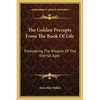 The Golden Precepts From The Book Of Life: Embodying The Wisdom Of The Eternal Ages - Paperback