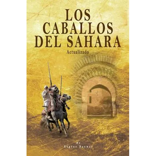 Los Caballos del Sahara. Actualizado: El Caballo Árabe - Paperback