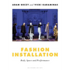 Fashion Installation: Body, Space, and Performance - Paperback