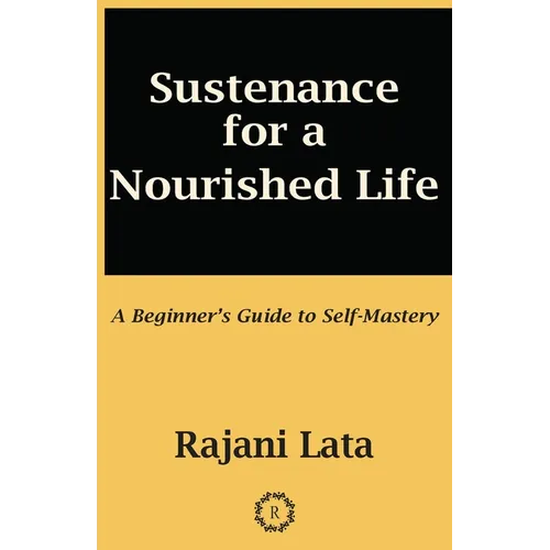 Sustenance for a Nourished Life: A Beginner's Guide to Self-Mastery - Paperback