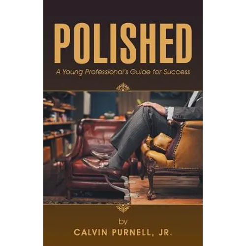 Polished: A Young Professional's Guide for Success - Paperback