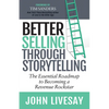 Better Selling Through Storytelling: The Essential Roadmap to Becoming a Revenue Rockstar - Paperback