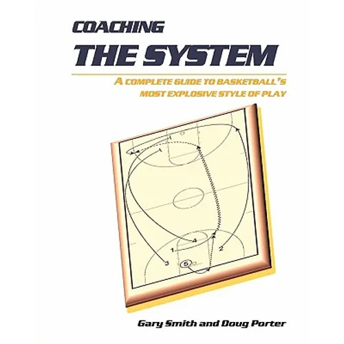 Coaching the System: A complete guide to basketball's most explosive style of play - Paperback