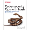 Cybersecurity Ops with Bash: Attack, Defend, and Analyze from the Command Line - Paperback
