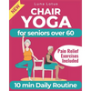 Chair Yoga for Seniors Over 60: A Guide to Revitalize Mind & Body with Gentle Exercise - Paperback