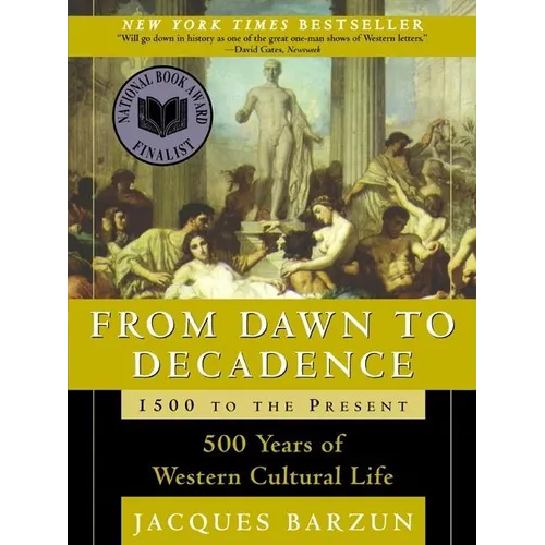 From Dawn to Decadence: 1500 to the Present: 500 Years of Western Cultural Life - Paperback