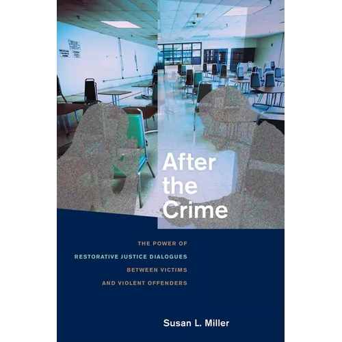 After the Crime: The Power of Restorative Justice Dialogues Between Victims and Violent Offenders - Paperback