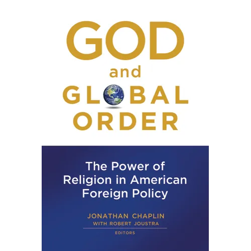God and Global Order: The Power of Religion in American Foreign Policy - Paperback