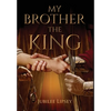 My Brother, the King - Hardcover
