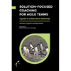 Solution-Focused Coaching For Agile Teams: A guide to collaborative leadership - Paperback