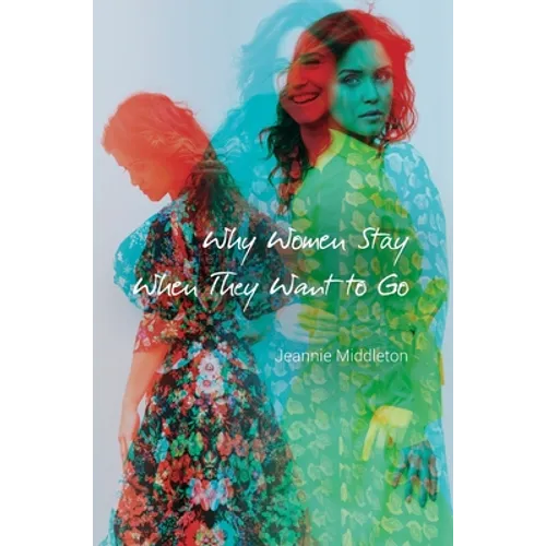 Why Women Stay When They Want to Go - Hardcover