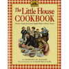The Little House Cookbook: Frontier Foods from Laura Ingalls Wilder's Classic Stories - Paperback