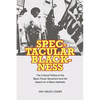 Spectacular Blackness: The Cultural Politics of the Black Power Movement and the Search for a Black Aesthetic - Paperback
