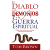 El Diablo, Los Demonios Y La Guerra Espiritual: Poder Para Enfrentar Y Derrotar a Las Fuerzas Demoníacas - Paperback