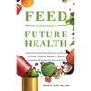 Feed Your Child's Future Health: Prevent Disease before It Starts - Paperback