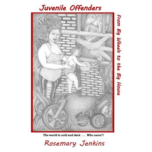 Juvenile Offenders: From Big Wheels to the Big House - Hardcover