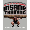 Insane Training: Garage Training, Powerlifting, Bodybuilding, and All-Out Bad-Ass Workouts - Paperback