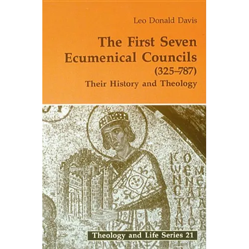 First Seven Ecumenical Councils: Their History and Theology - Paperback
