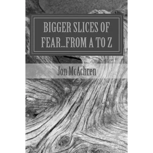 BIGGER Slices of Fear...From A to Z - Paperback