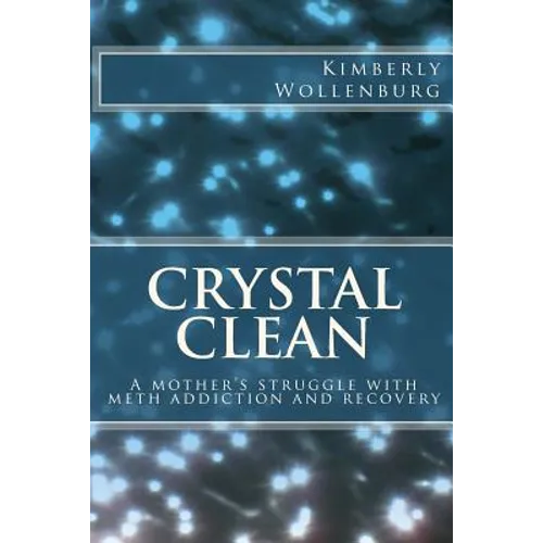 Crystal Clean: A mother's struggle with meth addiction and recovery - Paperback