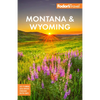 Fodor's Montana & Wyoming: With Yellowstone, Grand Teton, and Glacier National Parks - Paperback